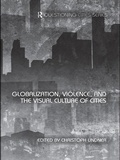 Cover: Globalization, Violence and the Visual Culture of Cities - Routledge