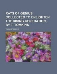 Enlarge image Cover: Rays of Genius, Collected to Enlighten the Rising Generation, by T. Tomkins - Rarebooksclub.com
