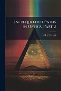 Cover: Unfrequented Paths in Optics, Part 2 - Nabu Press
