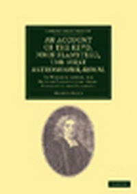 Abbildung von: An Account of the Revd. John Flamsteed, the First Astronomer-Royal - Cambridge University Press