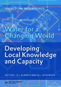 Cover: Water for a Changing World - Developing Local Knowledge and Capacity - CRC Press