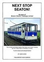Cover: Next Stop Seaton! - 66 Years of Modern Electric Tramways Ltd - Adam Gordon