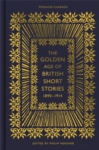 Abbildung von: The Golden Age of British Short Stories 1890-1914 - Penguin Books Ltd