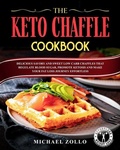 Cover: The Keto Chaffle Cookbook - Michael Zollo