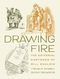 Cover: Drawing Fire: The Editorial Cartoons of Bill Mauldin - Pritzker Military Museum & Library