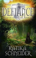 Cover: Defiance (The Afflicted Saga: Tale of the Fallen, #4) - Katika Schneider