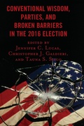 Cover: Conventional Wisdom, Parties, and Broken Barriers in the 2016 Election - Lexington Books
