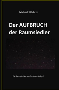 Abbildung von: Der AUFBRUCH der Raumsiedler - epubli