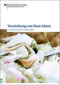 Cover: Vernichtung von Stasi-Akten - Bundesarchiv/Stasi-Unterlagen-Archiv