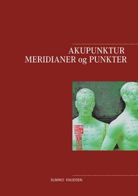 Abbildung von: Akupunktur Meridianer og Punkter - Books on Demand