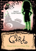 Cover: Cara - Ghost Girl on a Class Trip (Cara the Ghost Girl, #3) - Cara the Ghost Girl