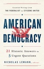 Cover: American Democracy: 21 Historic Answers to 5 Urgent Questions - Library of America