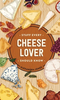 Enlarge image Cover: Stuff Every Cheese Lover Should Know - Quirk Books