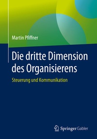 Abbildung von: Die dritte Dimension des Organisierens - Springer Gabler