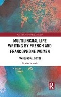 Cover: Multilingual Life Writing by French and Francophone Women - Taylor & Francis