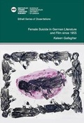 Cover: Female Suicide in German Literature and Film since 1955 - Institute of Modern Languages Research