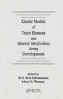Cover: Kinetic Models of Trace Element and Mineral Metabolism During Development - CRC Press