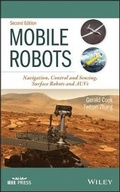 Cover: Mobile Robots - Navigation, Control and Sensing, Surface Robots and AUVs, Second Edition - Wiley