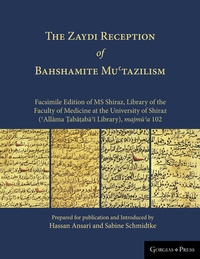 Abbildung von: The Zaydi Reception of Bahshamite Mu?tazilism Facsimile Edition of MS Shiraz, Library of the Faculty of Medicine at the University of Shiraz (?Allama ?aba?aba?i Library), majmu?a 102 - Gorgias Press