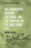 Cover: On Compassion, Healing, Suffering, and the Purpose of the Emotional Life - Bloomsbury Academic USA