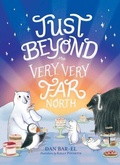 Cover: Just Beyond the Very, Very Far North - Atheneum Books for Young Readers