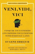 Cover: Veni, Vidi, Vici (Second Edition): Conquer Your Enemies and Impress Your Friends with Everyday Latin - HarperCollins