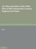 Cover: An Atlas and Index of the Tithe Files of Mid-Nineteenth-Century England and Wales - Cambridge University Press