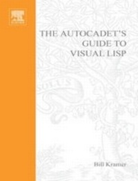 Enlarge image Cover: The AutoCADET's Guide to Visual LISP - Routledge