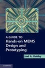Cover: A Guide to Hands-on MEMS Design and Prototyping - Cambridge University Press