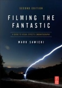 Abbildung von: Filming the Fantastic: A Guide to Visual Effects Cinematography - Routledge