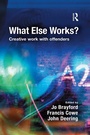 Cover: What Else Works? - Willan Publishing