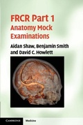 Cover: FRCR Part 1 Anatomy Mock Examinations - Cambridge University Press
