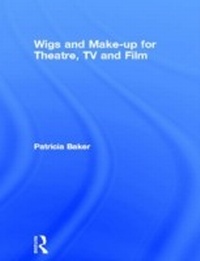 Abbildung von: Wigs and Make-up for Theatre, TV and Film - Routledge