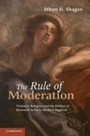 Cover: The Rule of Moderation - Cambridge University Press