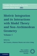 Cover: Motivic Integration and its Interactions with Model Theory and Non-Archimedean Geometry: Volume 1 - Cambridge University Press
