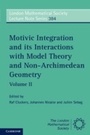 Cover: Motivic Integration and its Interactions with Model Theory and Non-Archimedean Geometry: Volume 2 - Cambridge University Press