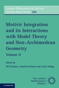 Enlarge image Cover: Motivic Integration and its Interactions with Model Theory and Non-Archimedean Geometry: Volume 2 - Cambridge University Press