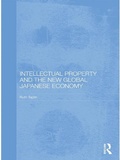 Cover: Intellectual Property and the New Global Japanese Economy - Routledge