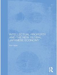Abbildung von: Intellectual Property and the New Global Japanese Economy - Routledge