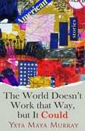 Cover: The World Doesn't Work That Way, but It Could - University of Nevada Press