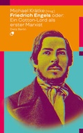 Cover: Friedrich Engels oder: Wie ein Cotton-Lord den Marxismus erfand - Dietz