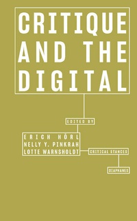 Enlarge image Cover: Critique and the Digital - Diaphanes