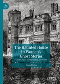 Cover: The Haunted House in Women's Ghost Stories - Palgrave Macmillan