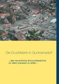 Cover: Die Druckfabrik in Guntramsdorf - BoD - Books on Demand