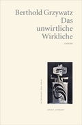 Cover: Das unwirtliche Wirkliche - Fischer, Karin