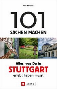 Abbildung von: 101 Sachen machen - Alles, was Du in Stuttgart erlebt haben musst - J. Berg