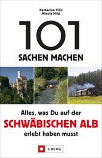 Abbildung von: 101 Sachen machen - Alles, was Du auf der Schwäbischen Alb erlebt haben musst - J. Berg