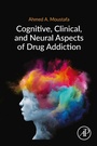 Cover: Cognitive, Clinical, and Neural Aspects of Drug Addiction - Academic Press