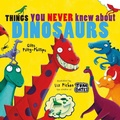 Cover: Things You Never Knew About Dinosaurs (NE PB) - Scholastic