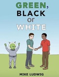 Cover: Green, Black or White - Mike Ludwig